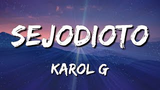 [Loop 1 Hour] KAROL G - SEJODIOTO (Letra\Lyrics)