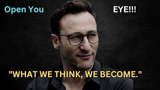 The Most Eye Opening 10 Minutes Of Your Life - Simon Sinek