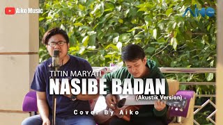Download Lagu NASIBE BADAN COVER BY AIKO... MP3 Gratis
