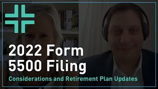 2022 Form 5500 Filing Considerations and Retirement Plan Updates