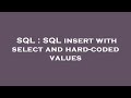 SQL : SQL insert with select and hard-coded values