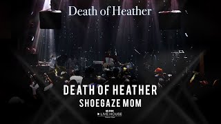 Death Of Heather - SHOEGAZE MOM @Mr.FOX Live House