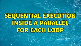 sequential execution inside a parallel for each loop (2 Solutions!!)