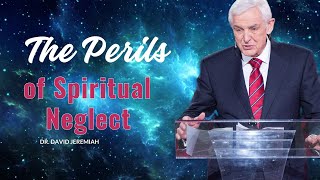 The Perils of Spiritual Neglect - David Jeremiah Turning Point 2024