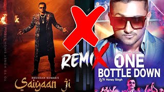 Saiyaan Ji x One Bottle Down Remix | Yo Yo Honey Singh | Remixer Dj Tanmay Kalna