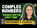 COMPLEX NUMBERS | BEGINNER'S COURSE| JEE 2025 / 2026 FULL PREP FROM BASICS | MATHEMATICALLY INCLINED