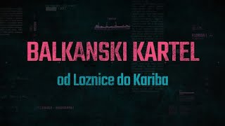 „Balkanski kartel - od Loznice do Kariba“