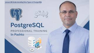 Lesson 06: Understanding Data Types in PostgreSQL