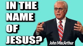 John MacArthur: What Does "THE NAME OF JESUS" Mean?