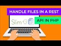 Handling Files in a REST API with PHP