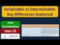 Serializable vs Externalizable: Key Differences Explained | serialization vs externalization