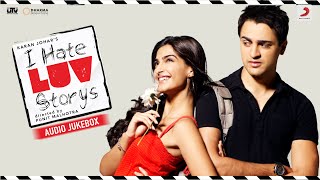 I hate LUV Storys | Audio Jukebox | Sonam Kapoor | Imran Khan | Vishal & Shekhar