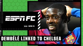 Gabriele Marcotti doubts Ousmane Dembele will sign with Chelsea: 'It doesn't make sense!' | ESPN FC