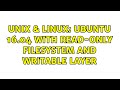 Unix & Linux: Ubuntu 16.04 with read-only filesystem and writable layer