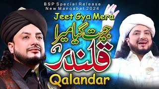 Qalandar Jeet Gya | Jeet Gya Mera Qalandar | Haq Khatteb | BSP Special Release New Manqabat 2024