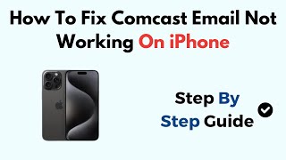 How To Fix Comcast Email Not Working On iPhone