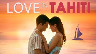 Love in Tahiti |  Romance Movie | Lary Muller | Oran Stainbrook