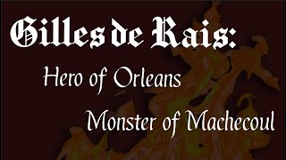 Gilles de Rais: Hero of Orleans, Monster of Machecoul | History on Halloween