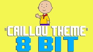 Caillou Theme [8 Bit Tribute to Caillou & Jeffrey Zann] - 8 Bit Universe