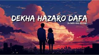 Dekha Hazaro Dafa | Arijit Singh & Palak Muchhal | Slowed and Reverb | Lofi