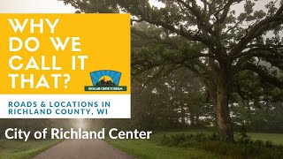 Why do they call it that? Richland Center