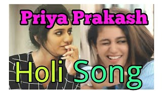 Priya prakash holi song whatsapp status