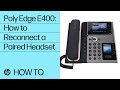 Poly Edge E400: How to Reconnect a Paired Headset | HP Support