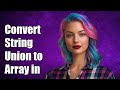 Convert String Union to String Array in JavaScript: A Step-by-Step Guide