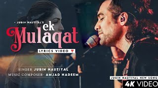 Ek Mulaqat (Audio) Jubin Nautiyal | Yami Gautam | Amjad Nadeem | Sameer A | New Sad Song 2023