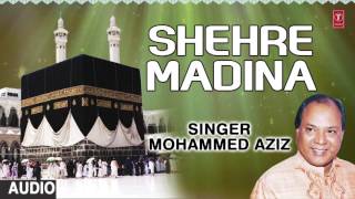 ♥♥ Islamic ♪♪ Qawwali : शहरे मदीना (Audio) : MOHAMMED AZIZ ||  HAJJ - MUBARAK || T-Series