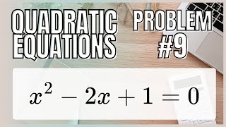 How to solve quadratic equation x2 - 2x + 1 = 0 | Problem #9