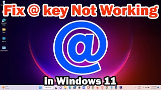 How to Fix '@' at key (Shift+2) Not Working. Typing Wrong Character " in Windows 11