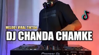 Dj chanda chamke tiktok x melody lanjut viral tiktok terbaru 2021 full bass