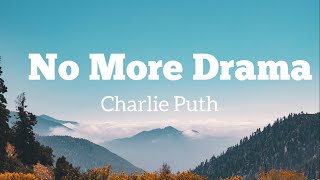 CHARLIE PUTH - NO MORE DRAMA (LYRICS)