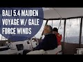 Gale Force Winds on our Bali 5.4 Catamaran Maiden Voyage!