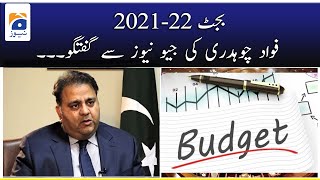 Budget 2021-22: Fawad Chaudhry ki Geo News se Guftugu..!