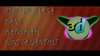 Tip Tip Barsha Pani | 3D Audio | Badshah | Jonita Gandhi |