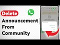 How To Delete Announcement From WhatsApp Community (Updated)