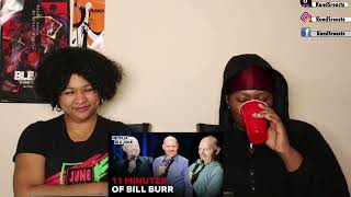 11 Minutes of Bill Burr || Kellz and Sophia REACTION!!
