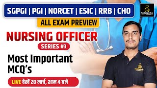 Nursing Officer Series | Most Imp. MCQ’s #3 | SGPGI | PGI | NORCET | ESIC | RRB | DSSSB | CHO