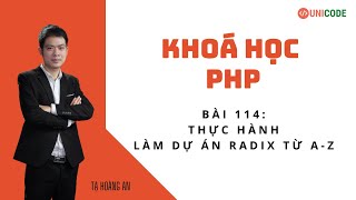 Khoá học PHP cơ bản - Bài 114: Tổng quan về dự án Radix từ A đến Z