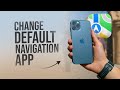 How to Change Your Default Navigation App on iPhone (tutorial)