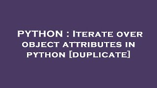 PYTHON : Iterate over object attributes in python