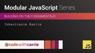 Inheritance Basics | Modular JavaScript Series