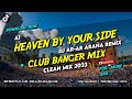 HEAVEN BY YOUR SIDE - CLUB BANGER MIX (DJ AR-AR ARAÑA FT. A1) ORIGINAL MIX 2023