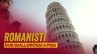 ROMANISTI | Due giallorossi a Pisa