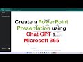 Create a PowerPoint Presentation using Chat GPT &  Microsoft 365