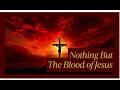 NOTHING BUT THE BLOOD OF JESUS