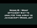 NodeJS : Most efficient way to analyze this array in Javascript (Node.js)?