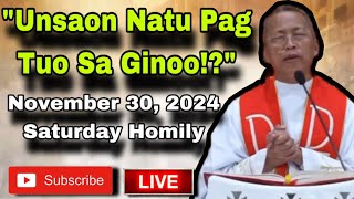 November 30, 2024 🙏 “ Unsaon Natu Pag Tuo Sa Ginoo?” - Fr Ciano Ubod